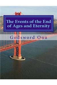 The Events of the End of Ages and Eternity