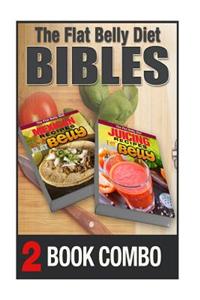 Juicing Recipes for a Flat Belly and Mexican Recipes for a Flat Belly: 2 Book Combo