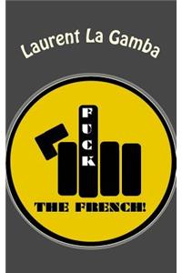 Fuck the French!