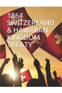 1864 Switzerland & Hawaiian Kingdom Treaty