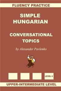 Simple Hungarian, Conversational Topics, Upper-Intermediate Level