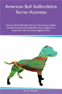 American Bull Staffordshire Terrier Activities American Bull Staffordshire Terrier Tricks, Games & Agility Includes