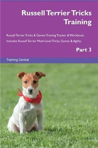 Russell Terrier Tricks Training Russell Terrier Tricks & Games Training Tracker & Workbook. Includes: Russell Terrier Multi-Level Tricks, Games & Agility. Part 3