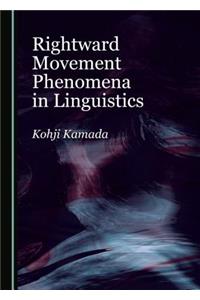 Rightward Movement Phenomena in Linguistics