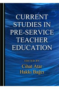 Current Studies in Pre-Service Teacher Education