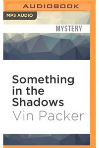 Something in the Shadows