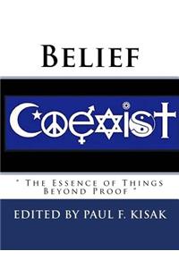 Belief: " The Essence of Things Beyond Proof "