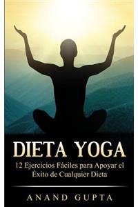 Dieta Yoga: 12 Ejercicios FÃ¡ciles Para Apoyar El Ã?xito de Cualquier Dieta