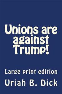 LP Unions Are Against Trump!