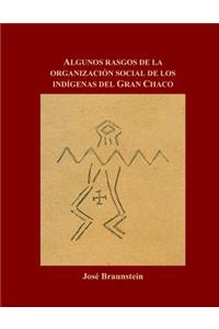 Algunos rasgos de la organizacion social de los indigenas del Gran Chaco