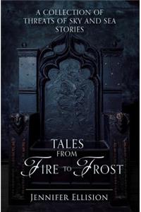 Tales from Fire to Frost