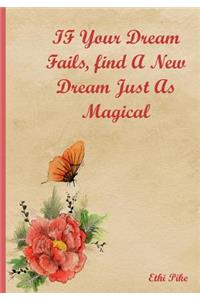 If Your Dream Fails, Find A New Dream Just As Magical - Notebook / Soft Matte