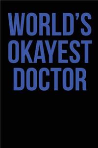 World's Okayest Doctor: Blank Lined Journal