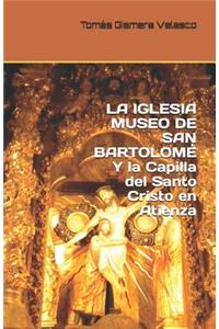 LA IGLESIA MUSEO DE SAN BARTOLOMÉ Y la Capilla del Santo Cristo en Atienza
