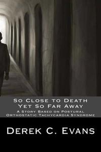 So Close to Death Yet So Far Away