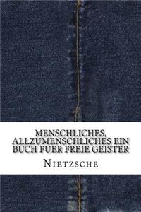 Menschliches, Allzumenschliches Ein Buch Fuer Freie Geister