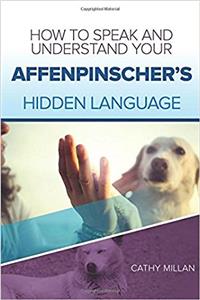 How to Speak and Understand Your Affenpinscher's Hidden Language
