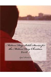 Modern Day Bible Stories for the Modern Day Christian