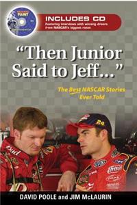 Then Junior Said to Jeff. . .