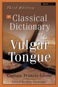 Classical Dictionary of the Vulgar Tongue