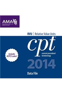 CPT/RVU 2014 Data Files 2-10 Users: RVU Relative Value Units, Data File, Includes HCPCS Codes
