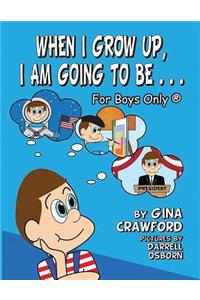 When I Grow Up, I Am Going To Be. . . For Boys Only (R)