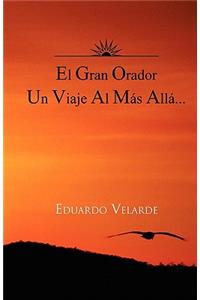 El Gran Orador Un Viaje Al Mas Alla...