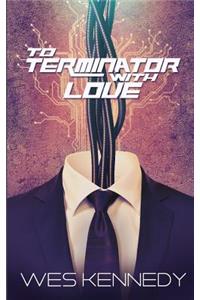 To Terminator, with Love