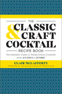 The Classic & Craft Cocktail Recipe Book