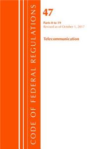 Code of Federal Regulations, Title 47 Telecommunications 0-19, Revised as of October 1, 2017