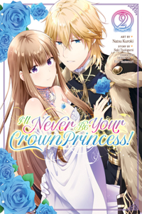 I'll Never Be Your Crown Princess! (Manga) Vol. 2