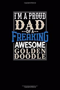I Am A Proud Dad Of A Freaking Awesome Goldendoodle