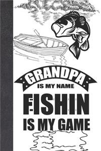 Grandpa Is My Name Fishin Is My Game
