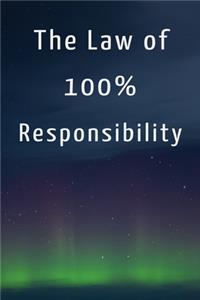 The Law of 100% Responsibility