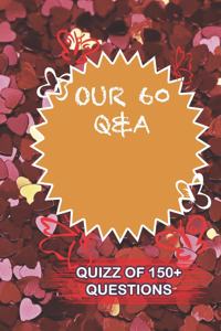 OUR 60 Q&A Quiz Of 150+ Questions