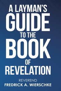 Layman's Guide to the Book of Revelation