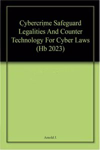 Cybercrime Safeguard Legalities And Counter Technology For Cyber Laws (Hb 2023)