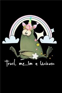 Trust Me... Im A Unicorn