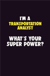 I'M A Transportation Analyst, What's Your Super Power?