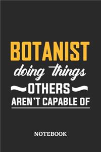 Botanist Doing Things Others Aren't Capable of Notebook