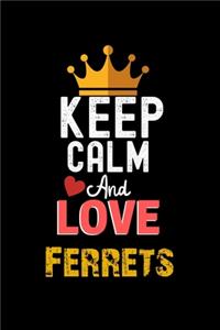 Keep Calm And Love Ferrets Notebook - Ferrets Funny Gift