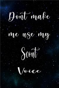 Don't Make Me Use My Scout Voice