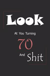 Look At You Turning 70 And Shit