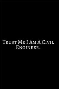 Trust Me I Am A Civil Engineer