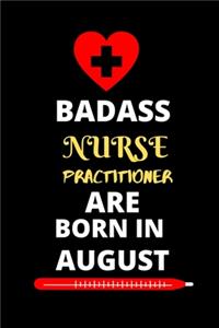 Badass Nurse Practitioner Are Born in August