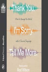 Thank You. I'm Sorry. Tell Me More.