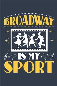 Broadway Is My Sport: Musical Theater Journal, Blank Paperback Notebook to write in, 150 pages, college ruled