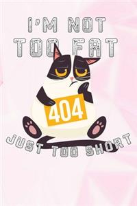 I'm Not Too Fat Just Too Short