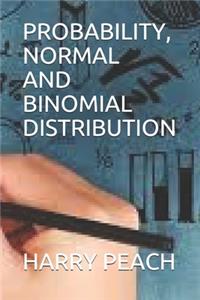 Probability, Normal and Binomial Distribution