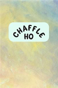Chaffle Ho